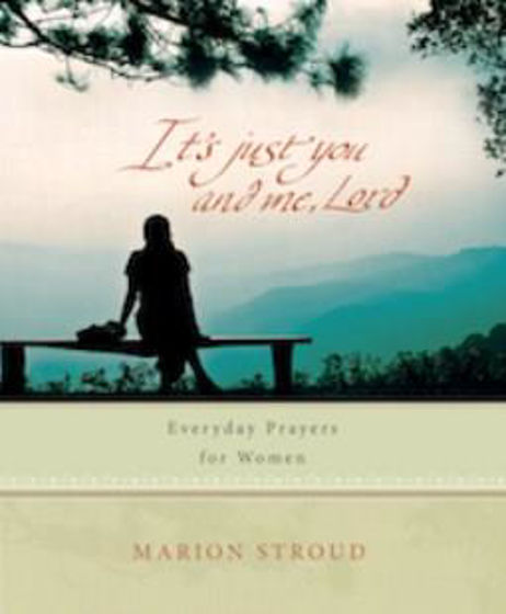 Picture of ITS JUST YOU AND ME, LORD: EVERYDAY PRAYERS FOR WOMEN HB