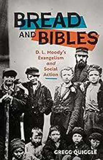 Picture of BREAD AND BIBLES: D.L. Moody's Evangelism and Social Action PB