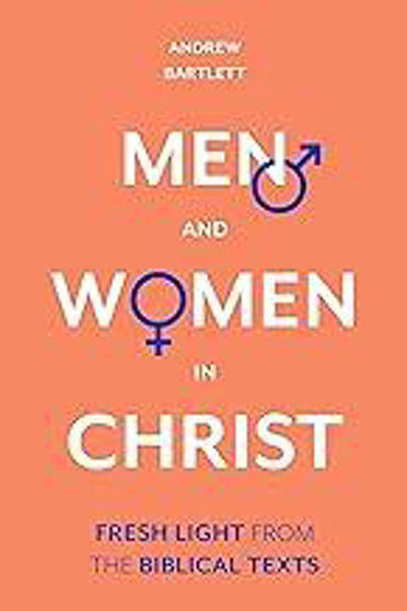 Picture of MEN & WOMEN IN CHRIST: Fresh Light From The Biblical Texts HB